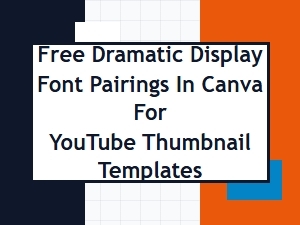 Free Dramatic Display Font Pairings in Canva for Youtube Thumbnail Templates