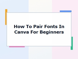 Font Pairing in Canva for Beginners: Simple Tips and Ideas to Get Started