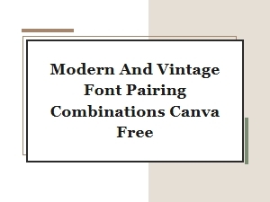 Modern and Vintage Font Pairing Combinations on Canva Free
