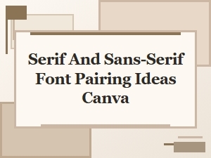 Serif and Sans-Serif Font Pairing Ideas for Canva Designs