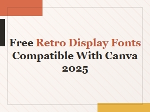 How to Add Free Retro Display Fonts to Canva in 2025