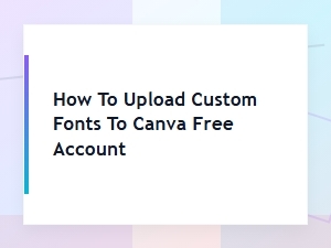 How to Upload Custom Fonts to Canva Free Account (workaround 2024)