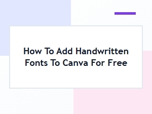 How to Add Handwritten Fonts to Canva for Free: Easy Guide